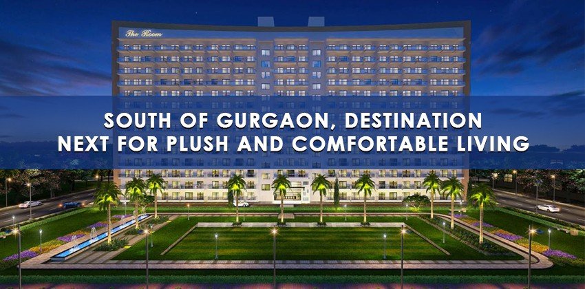 South of Gurgaon, Destination Next for Plush and Comfortable Living